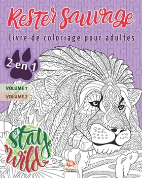 Rester sauvage - 2 en 1: Livre de Coloriage pour Adultes (Mandalas) - 2 livres en 1: Volume 1 + Volume 2 - Anti-stress