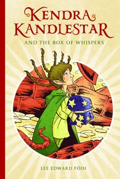 Kendra Kandlestar And the Box of Whispers - Book #1 of the Chronicles of Kendra Kandlestar