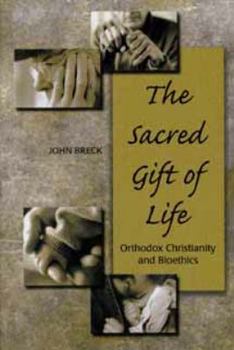 Paperback The Sacred Gift of Life: Orthodox Christianity and Bioethics Book