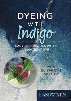 Dyeing with Indigo - Easy Techniques with an Ancient Dye