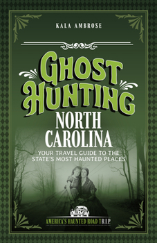 Paperback Ghost Hunting North Carolina: Your Travel Guide to the State's Most Haunted Places Book