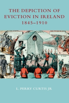 Paperback The Depiction of Eviction in Ireland 1845-1910 Book