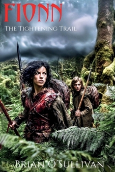 FIONN: The Tightening Trail (Fionn mac Cumhaill Series) - Book #5 of the Fionn mac Cumhaill