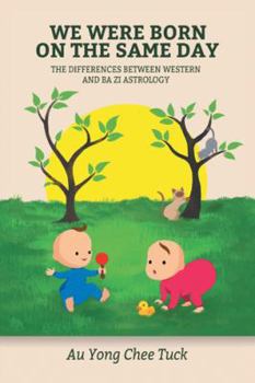 Hardcover We Were Born on the Same Day: The Difference Between Western and Ba Zi Astrology Book