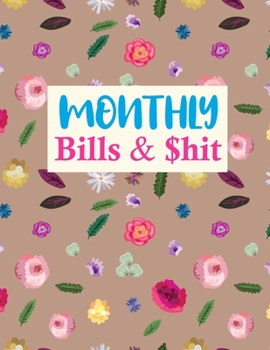 Monthly Bills & $hit: Cute Budget Journal Tool, Personal Finances, Financial Planner, Debt Payoff Tracker, Bill Tracker, Budgeting Workbook (Personal or Business Accounting Notebook)