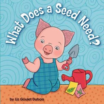 Hardcover What Does a Seed Need? Book