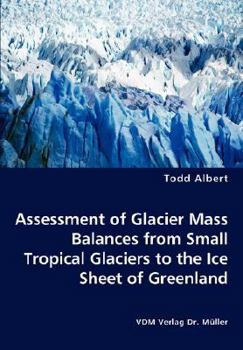 Paperback Assessment of Glacier Mass Balances from Small Tropical Glaciers to the Ice Sheet of Greenland Book