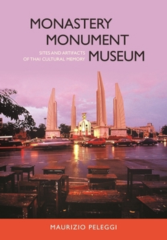 Hardcover Monastery, Monument, Museum: Sites and Artifacts of Thai Cultural Memory Book