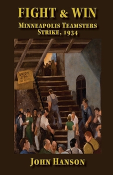 Fight & Win: Minneapolis Teamsters Strike, 1934