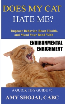 Paperback Does My Cat Hate Me?: Improve Behavior, Boost Health, and Mend Your Bond with Environmental Enrichment Book