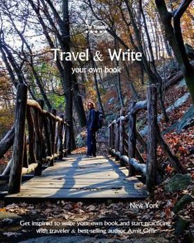 Travel & Write Your Own Book, Blog and Stories - New York: Get Inspired to Write and Start Practicing