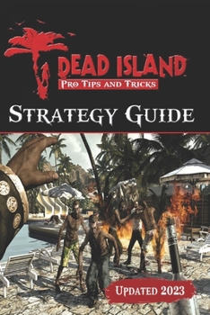 Paperback Dead Island Complete Guide [Updated 2023] Book