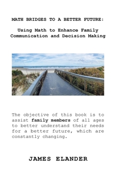 Paperback Math Bridges to a Better Future: Using Math to Enhance Family Communication and Decision Making Book