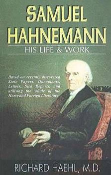 Paperback Samuel Hahnemann: His Life and Work: Based on Recently Discovered State Papers, Documents, Letters, Etc Book