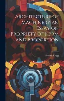 Hardcover Architecture of Machinery an Essay on Propriety of Form and Proportion Book
