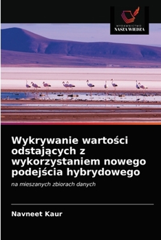 Paperback Wykrywanie warto&#347;ci odstaj&#261;cych z wykorzystaniem nowego podej&#347;cia hybrydowego [Polish] Book