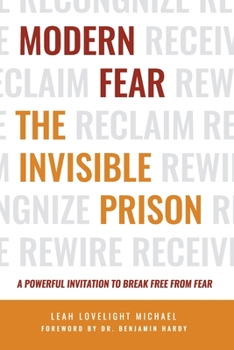 Paperback Modern Fear The Invisible Prison: A Powerful Invitation to Break Free From Fear Book