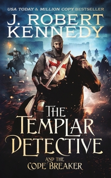 The Templar Detective and the Code Breaker - Book #5 of the Templar Detective Thrillers