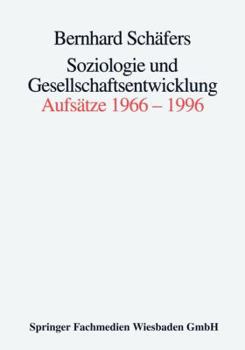 Soziologie Und Gesellschaftsentwicklung: Aufsatze 1966 1996