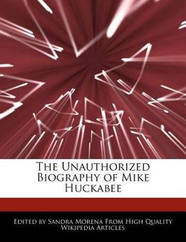 The Unauthorized Biography of Mike Huckabee