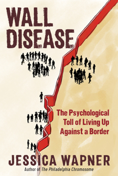 Paperback Wall Disease: The Psychological Toll of Living Up Against a Border Book