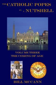 Paperback The Catholic Popes in a Nutshell Volume 3: The Coming of Age Book