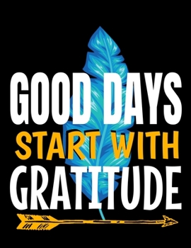 Paperback Good Days Start With Gratitude: Daily Planner 2020: Planner For Time Management & Productivity Book