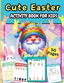 Paperback Cute Easter Activity Pages 50 Pages: A Fun Kids 50+ Easter Learning Activity Book With Number Matching, Maze Games, Color By ... To Dot, Dot Markers A [Large Print] Book