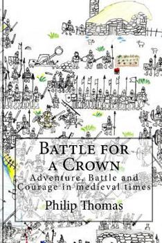 Paperback Battle for a Crown: Adventure, Battle and Courage in medieval times Book