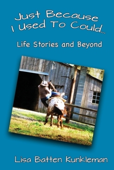 Paperback Just Because I Used To Could: Life Stories and Beyond Book