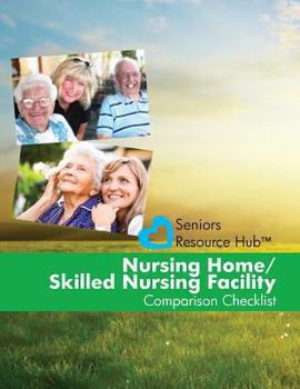 Paperback Nursing Home/Skilled Nursing Facility Comparison Checklist: A Tool for Use When Making a Nursing Home/Skilled Nursing Facility Decision (Senior's Reso Book