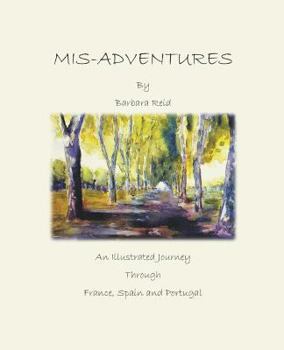 Paperback Mis-Adventures: An illustrated Journey through France, Spain and Portugal Book