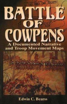 Paperback Battle of Cowpens: A Documented Narrative and Troop Movement Maps a Documented Narrative and Troop Movement Maps Book