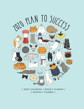 Paperback 2020 Plan To Success Weekly And Monthly Planner: Daily Agenda and Organizer with over view Calendar ( cute Cat Lover Design) Book