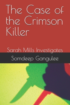 The Case of the Crimson Killer: Sarah Mills Investigates (Sarah Mills Investigates Series)