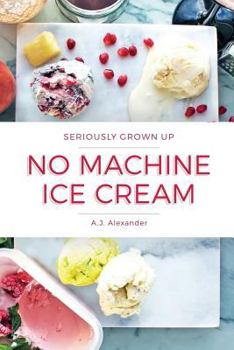 Paperback Seriously Grown Up No Machine Ice Cream Book