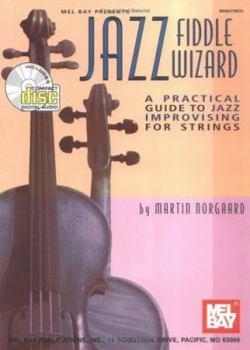 Paperback Jazz Fiddle Wizard: A Practical Guide to Jazz Improvising for Strings [With CD] Book