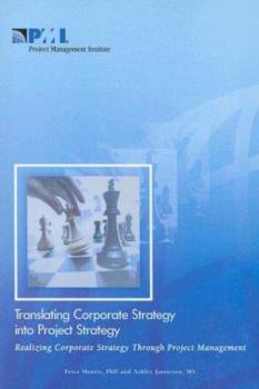 Paperback Translating Corporate Strategy Into Project Strategy: Realizing Corporate Strategy Through Project Management Book
