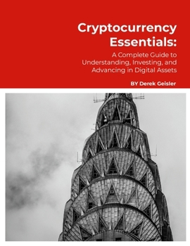 Paperback Cryptocurrency Essentials: A Complete Guide to Understanding, Investing, and Advancing in Digital Assets Book