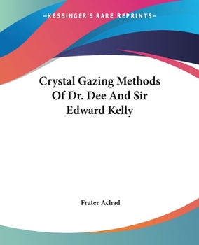 Paperback Crystal Gazing Methods Of Dr. Dee And Sir Edward Kelly Book
