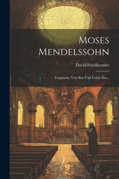 Paperback Moses Mendelssohn: Fragmente Von Ihm Und Ueber Ihn... [German] Book