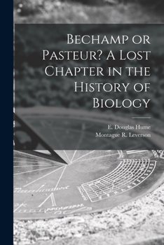 Paperback Bechamp or Pasteur? A Lost Chapter in the History of Biology Book