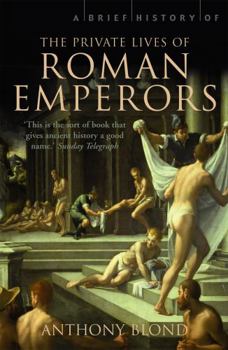 Paperback A Brief History of the Private Lives of the Roman Emperors Book