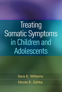 Hardcover Treating Somatic Symptoms in Children and Adolescents Book