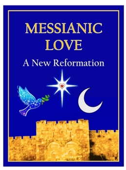 Hardcover Messianic Love: A New Reformation Book