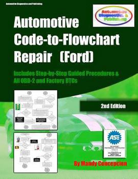 Paperback Automotive Code-to-Flowchart Repair (Ford): FORD Step-by-Step Test Procedures & OBD-2 and Factory DTCs Book