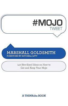 Paperback #Mojotweet: 140 Bite-Sized Ideas on How to Get and Keep Your Mojo Book