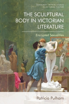 Paperback The Sculptural Body in Victorian Literature: Encrypted Sexualities Book