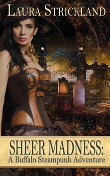 Sheer Madness: A Buffalo Steampunk Adventure - Book #3 of the Buffalo Steampunk