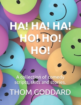 Paperback Ha! Ha! Ha! Ho! Ho! Ho!: A collection of comedy scripts, skits and stories Book